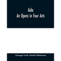 Aida: An Opera in Four Acts - Paperback