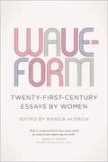 Waveform: Twenty-First-Century Essays by Women - Paperback