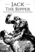 Jack the Ripper: The Story of the Whitechapel Murderer - Paperback