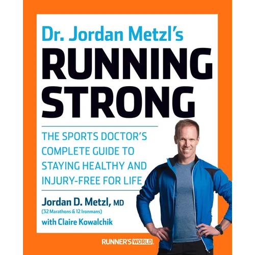 Dr. Jordan Metzl's Running Strong: The Sports Doctor's Complete Guide to Staying Healthy and Injury-Free for Life - Paperback