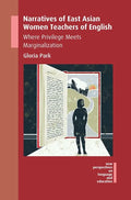 Narratives of East Asian Women Teachers of English: Where Privilege Meets Marginalization - Paperback