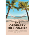 The Ordinary Millionaire: From Poverty to Immigrant to Financial Freedom, Inspired by Dr. Stanley's The Millionaire Next Door - Paperback