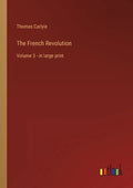The French Revolution: Volume 3 - in large print - Paperback