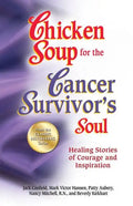 Chicken Soup for the Cancer Survivor's Soul *Was Chicken Soup Fo: Healing Stories of Courage and Inspiration - Paperback