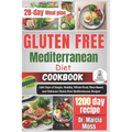 Gluten Free Mediterranean Diet Cookbook: 1200 Days of Simple, Healthy, Whole-Food, Plant-Based, and Delicious Gluten-Free Mediterranean Recipes (28-da - Paperback