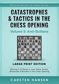 Catastrophes & Tactics in the Chess Opening - Volume 5: Anti-Sicilians - Large Print Edition: Winning in 15 Moves or Less: Chess Tactics, Brilliancies - Paperback