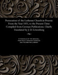 Persecution of the Lutheran Church in Prussia: From the Year 1831, to the Present Time: Compiled from German Publications. Chiefly Translated by J. D. - Paperback