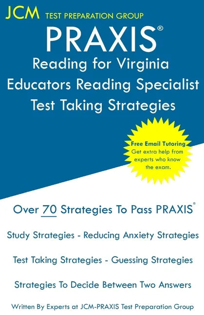 PRAXIS Reading for Virginia Educators Reading Specialist - Test Taking Strategies: PRAXIS 5304 - Free Online Tutoring - New 2020 Edition - The latest - Paperback