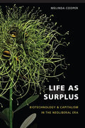 Life as Surplus: Biotechnology and Capitalism in the Neoliberal Era - Paperback