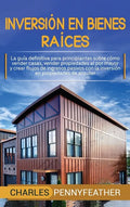Inversión en bienes raíces: La guía definitiva para principiantes sobre cómo vender casas vender propiedades al por mayor y crear flujos de ingres - Hardcover