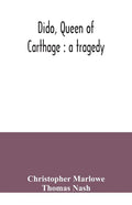 Dido, queen of Carthage: a tragedy - Paperback