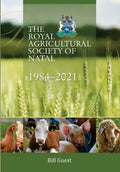 The Royal Agricultural Sociey of Natal, 1984-2021 - Paperback