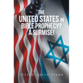 The United States In Bible Prophecy? A Surmise! - Paperback