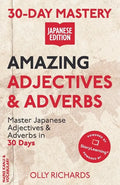 30-Day Mastery: Amazing Adjectives & Adverbs: Master Japanese Adjectives & Adverbs in 30 Days - Paperback