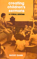 Creating Children's Sermons: 51 Visual Lessons - Paperback