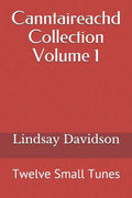 Canntaireachd Collection Volume 1: Twelve Small Tunes - Paperback