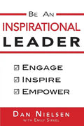 Be An Inspirational Leader: Engage, Inspire, Empower - Paperback