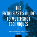 The Enthusiast's Guide to Multi-Shot Techniques: 49 Photographic Principles You Need to Know - Paperback