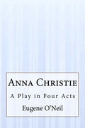 Anna Christie: A Play in Four Acts - Paperback