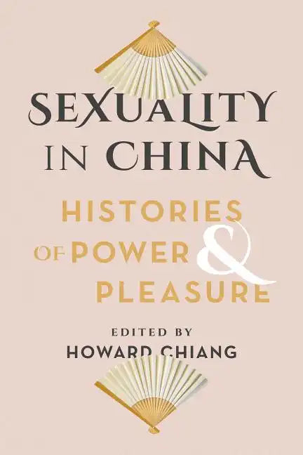 Sexuality in China: Histories of Power and Pleasure - Paperback