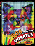 Dog Square Mosaics Coloring Book: Colorful Animals Coloring Pages Color by Number Puzzle - Paperback