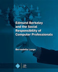 Edmund Berkeley and the Social Responsibility of Computer Professionals - Hardcover