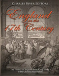 England in the 17th Century: The History of England from King James I to the Glorious Revolution - Paperback