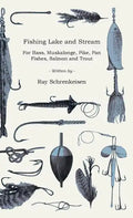 Fishing Lake and Stream - For Bass, Muskalonge, Pike, Pan Fishes, Salmon and Trout - Hardcover