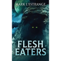 Flesh Eaters - Hardcover