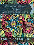 Beautiful Flower Design: Adult Coloring book: Beautiful Patterns & Designs Adult Coloring Books - Paperback