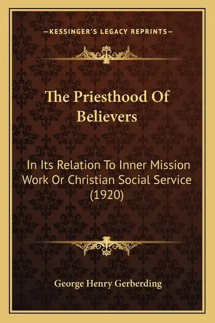 The Priesthood Of Believers: In Its Relation To Inner Mission Work Or Christian Social Service (1920) - Paperback