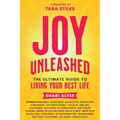 Joy Unleashed: The Ultimate Guide to Living Your Best Life - Paperback