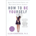 How to Be Yourself: Quiet Your Inner Critic and Rise Above Social Anxiety - Paperback