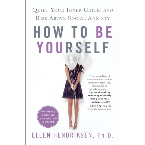 How to Be Yourself: Quiet Your Inner Critic and Rise Above Social Anxiety - Paperback