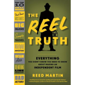 The Reel Truth: Everything You Didn't Know You Need to Know about Making an Independent Film - Paperback