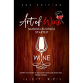 Art of Wine Making Business Startup: How to Start a Million Dollar Success from Home - Paperback