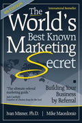 The World's Best Known Marketing Secret: Building Your Business By Referral - Paperback