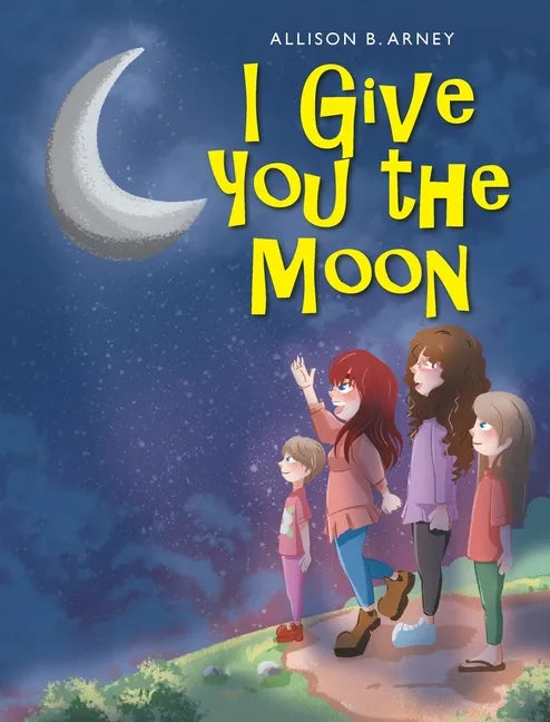 I Give You the Moon - Hardcover