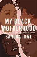 My Black Motherhood: Mental Health, Stigma, Racism and the System - Paperback