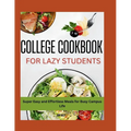 The Lazy Student's College Cookbook: Super Easy and Effortless Meals for Busy Campus Life - Paperback