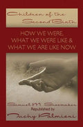 Children Of The Second Birth: What We Used to Be Like, What Happened, and What We Are Like Now - Paperback
