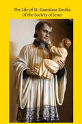 The Life of St. Stanislaus Kostka: Of the Society of Jesus - Paperback