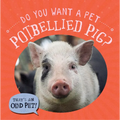 Do You Want a Pet Potbellied Pig? - Library Binding