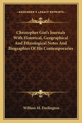 Christopher Gist's Journals with Historical, Geographical and Ethnological Notes and Biographies of His Contemporaries - Paperback