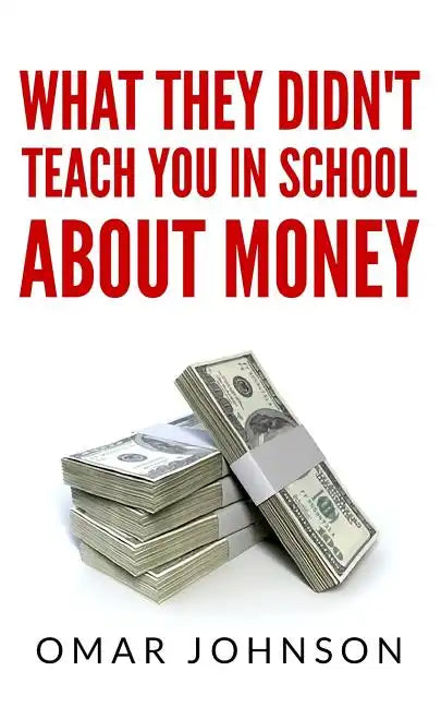 What They Didn't Teach You In School About Money - Paperback