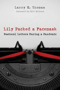 Lily Packed a Facemask: Pastoral Letters During a Pandemic - Paperback