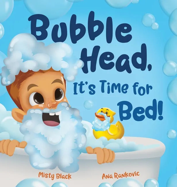 Bubble Head, It's Time for Bed!: A fun way to learn days of the week, hygiene, and a bedtime routine. Ages 4-7. - Hardcover