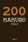 200 Kakuro Puzzle Vol 1: Cross Sums Puzzle Book, hard,10x10, 2 puzzles per page - Paperback