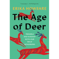 The Age of Deer: Trouble and Kinship with Our Wild Neighbors - Paperback