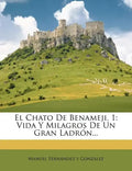 El Chato De Benameji, 1: Vida Y Milagros De Un Gran Ladrón... - Paperback